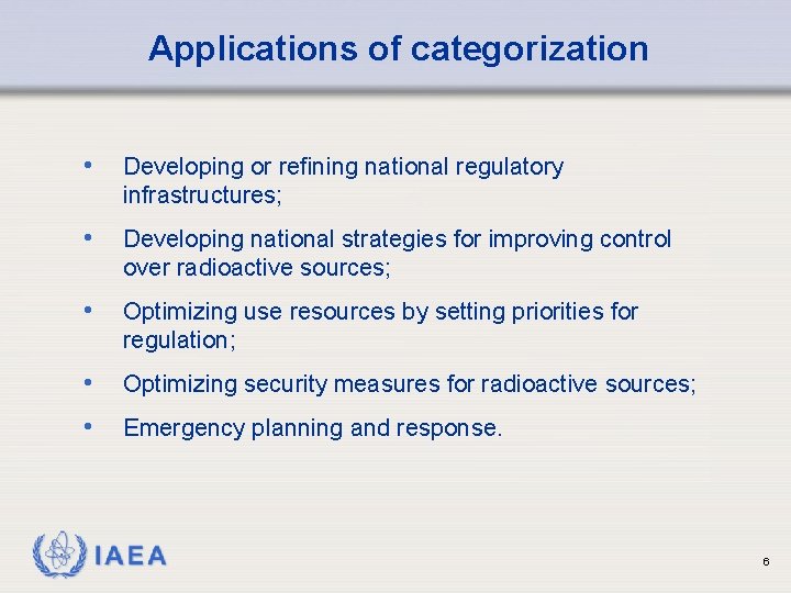 Applications of categorization • Developing or refining national regulatory infrastructures; • Developing national strategies