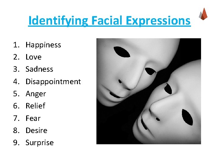 Identifying Facial Expressions 1. 2. 3. 4. 5. 6. 7. 8. 9. Happiness Love Identifying Facial Expressions 1. 2. 3. 4. 5. 6. 7. 8. 9. Happiness Love