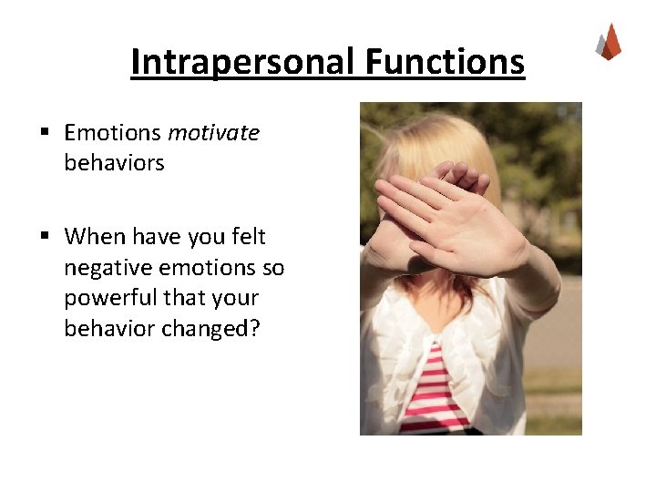Intrapersonal Functions § Emotions motivate behaviors § When have you felt negative emotions so Intrapersonal Functions § Emotions motivate behaviors § When have you felt negative emotions so
