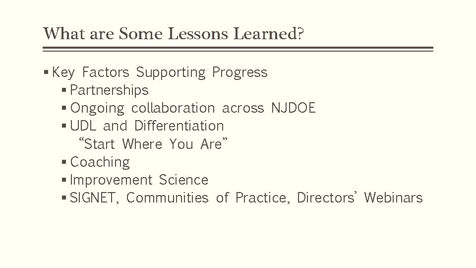 What are Some Lessons Learned? § Key Factors Supporting Progress § Partnerships § Ongoing