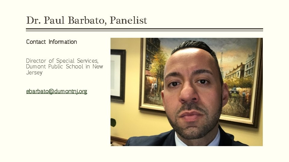 Dr. Paul Barbato, Panelist Contact Information Director of Special Services, Dumont Public School in