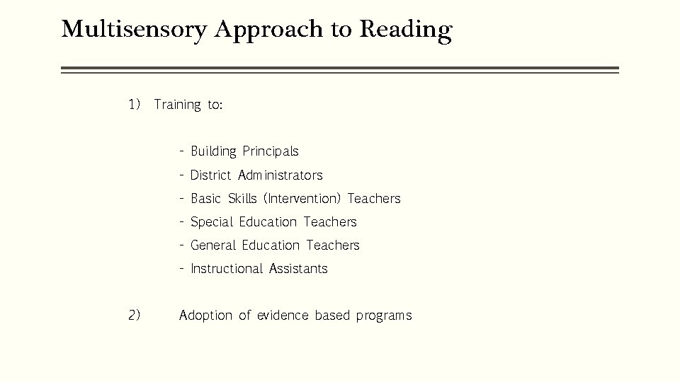 Multisensory Approach to Reading 1) Training to: - Building Principals - District Administrators -