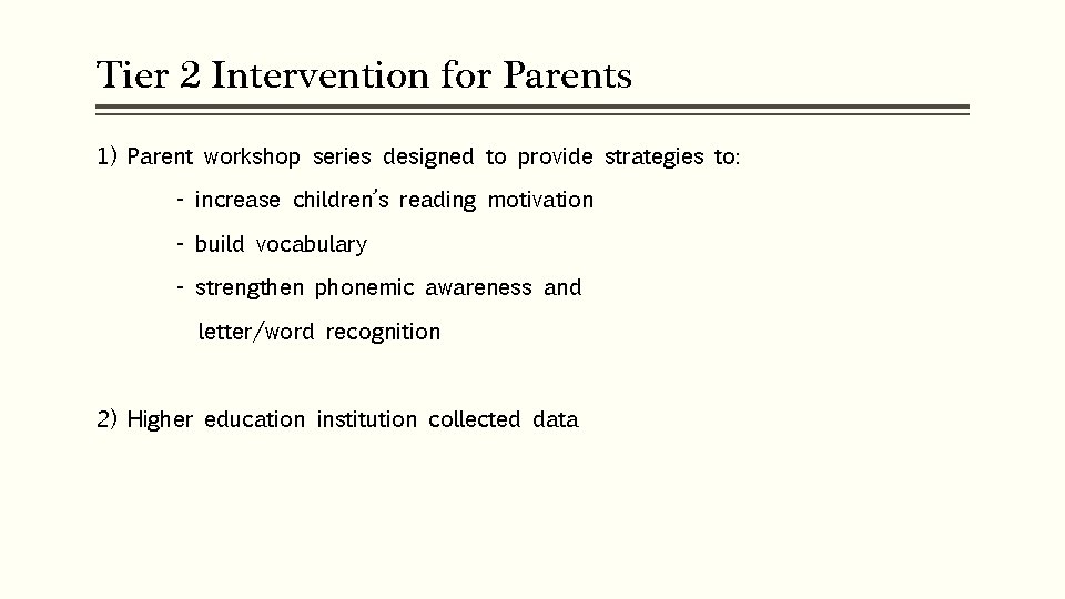 Tier 2 Intervention for Parents 1) Parent workshop series designed to provide strategies to: