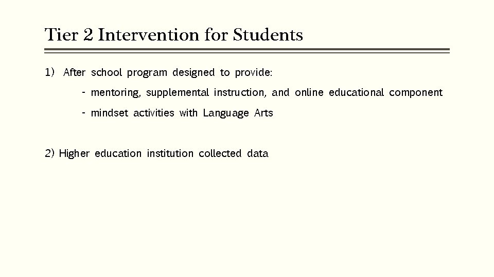 Tier 2 Intervention for Students 1) After school program designed to provide: - mentoring,