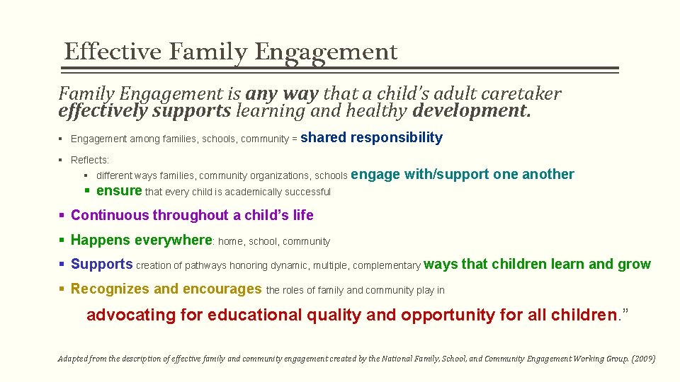 Effective Family Engagement is any way that a child’s adult caretaker effectively supports learning