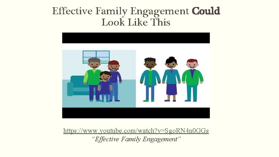 Effective Family Engagement Could Look Like This https: //www. youtube. com/watch? v=Sgo. RN 4