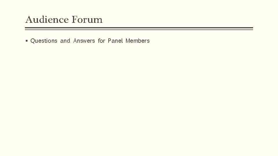 Audience Forum § Questions and Answers for Panel Members 