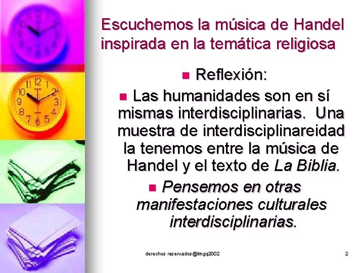 Escuchemos la música de Handel inspirada en la temática religiosa Reflexión: n Las humanidades