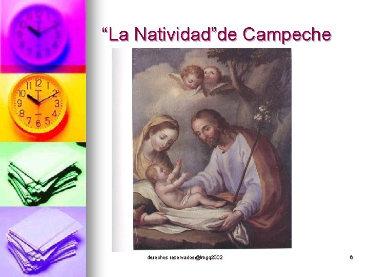 “La Natividad”de Campeche derechos reservados@lmgq 2002 6 