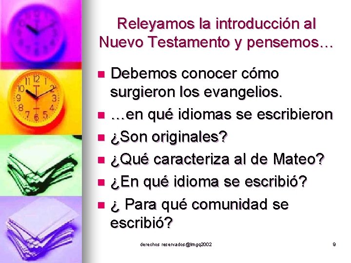 Releyamos la introducción al Nuevo Testamento y pensemos… Debemos conocer cómo surgieron los evangelios.