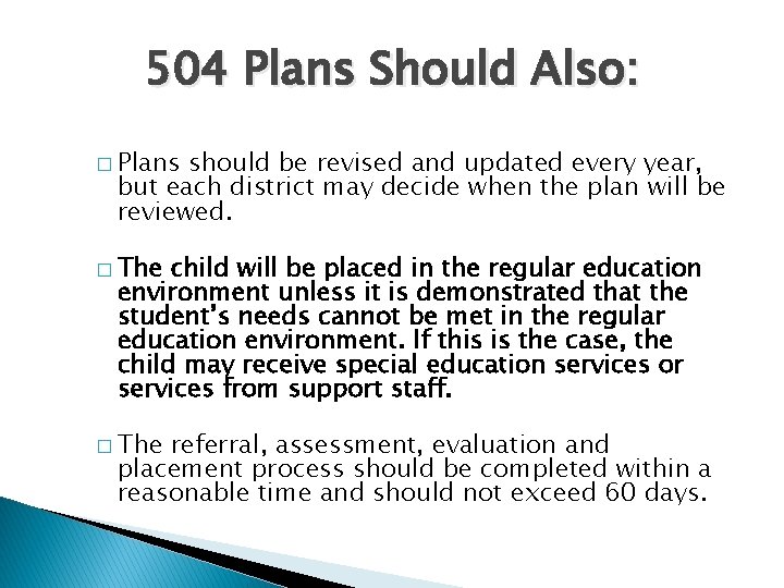 504 Plans Should Also: � Plans should be revised and updated every year, but