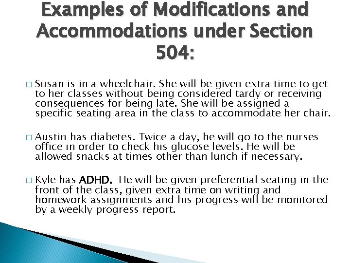 Examples of Modifications and Accommodations under Section 504: � � � Susan is in