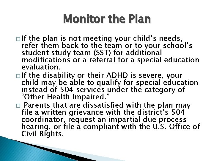 Monitor the Plan � If the plan is not meeting your child’s needs, refer