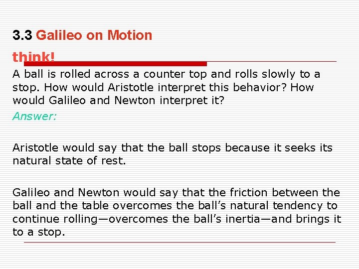 3. 3 Galileo on Motion think! A ball is rolled across a counter top