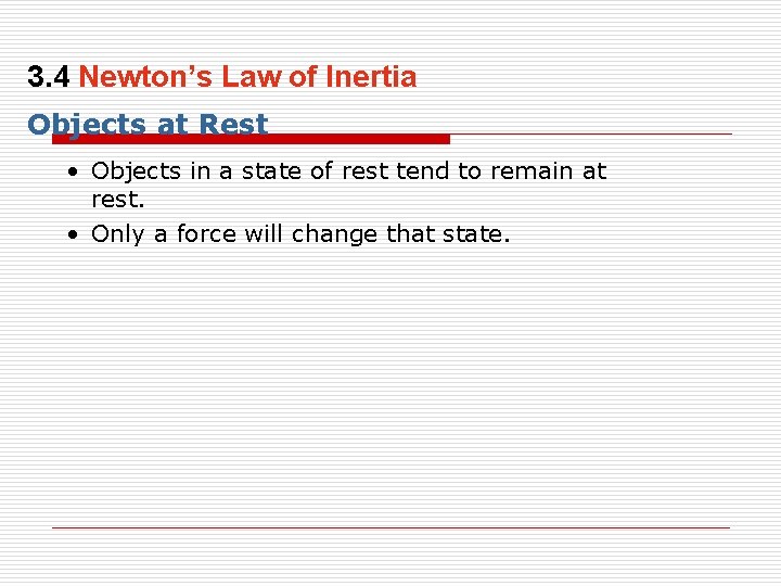 3. 4 Newton’s Law of Inertia Objects at Rest • Objects in a state