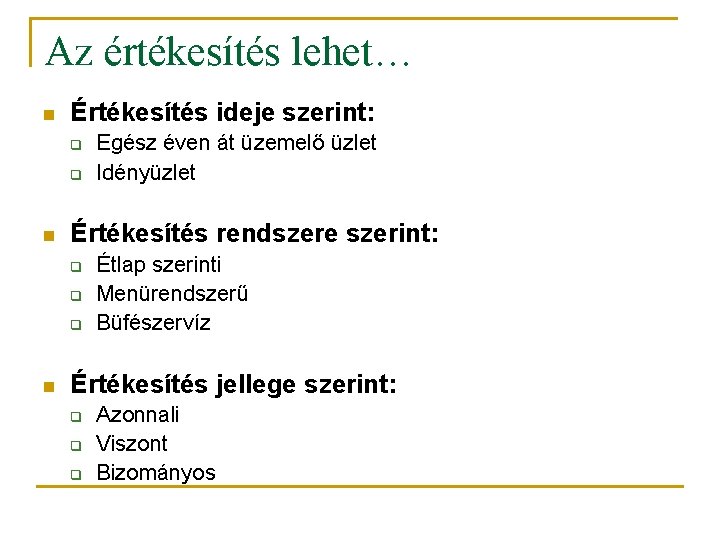 Az értékesítés lehet… n Értékesítés ideje szerint: q q n Értékesítés rendszere szerint: q