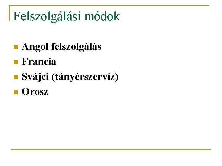 Felszolgálási módok Angol felszolgálás n Francia n Svájci (tányérszervíz) n Orosz n 