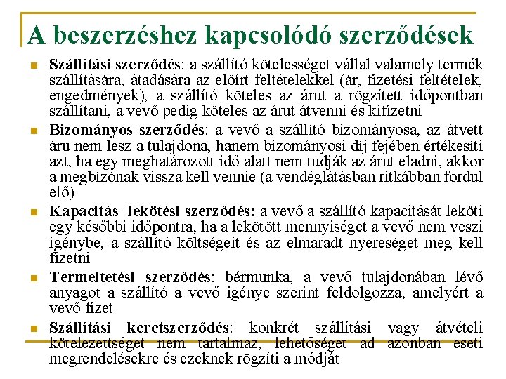 A beszerzéshez kapcsolódó szerződések n n n Szállítási szerződés: a szállító kötelességet vállal valamely