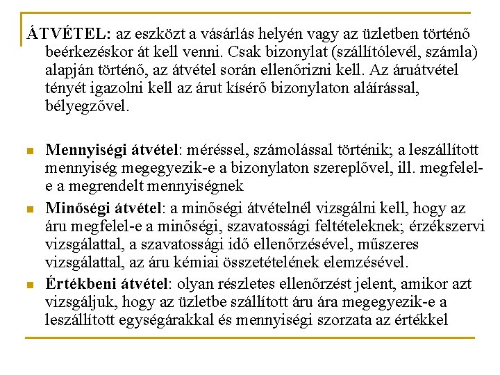 ÁTVÉTEL: az eszközt a vásárlás helyén vagy az üzletben történő beérkezéskor át kell venni.