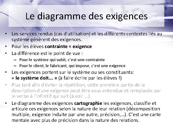 Le diagramme des exigences • Les services rendus (cas d'utilisation) et les différents contextes Le diagramme des exigences • Les services rendus (cas d'utilisation) et les différents contextes