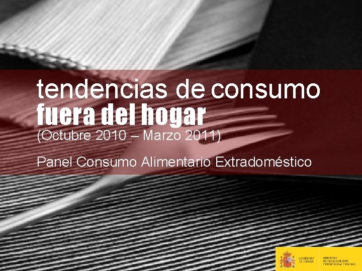 tendencias de consumo fuera del hogar (Octubre 2010 – Marzo 2011) Panel Consumo Alimentario