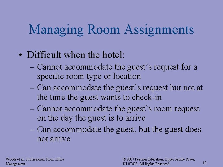 Managing Room Assignments • Difficult when the hotel: – Cannot accommodate the guest’s request