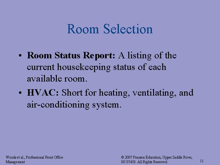 Room Selection • Room Status Report: A listing of the current housekeeping status of