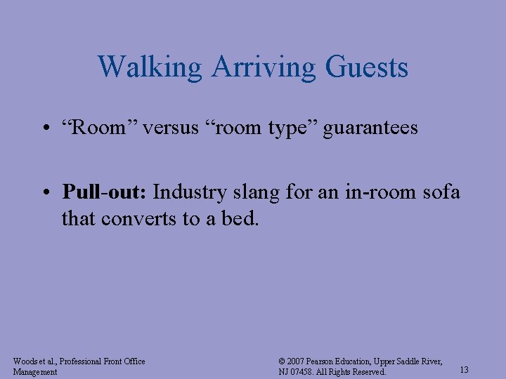 Walking Arriving Guests • “Room” versus “room type” guarantees • Pull-out: Industry slang for