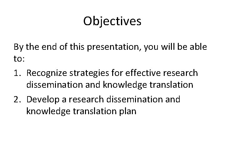 Objectives By the end of this presentation, you will be able to: 1. Recognize