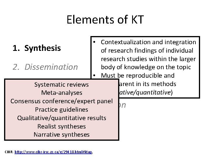 Elements of KT • Contextualization and integration 1. Synthesis of research findings of individual