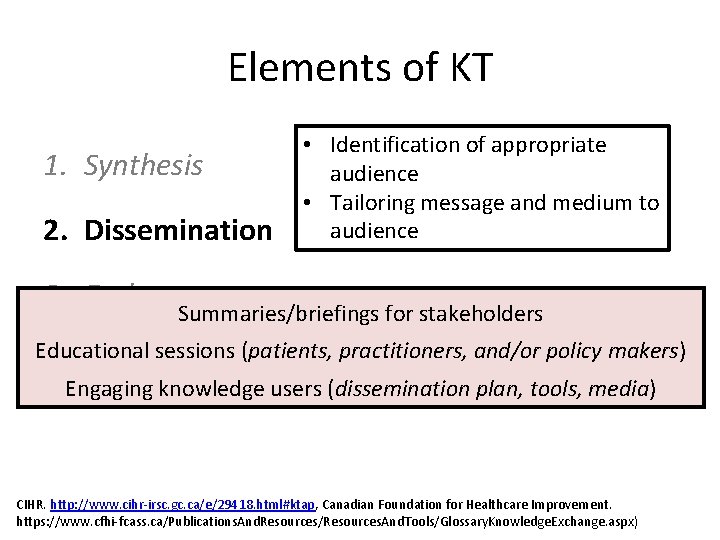 Elements of KT 1. Synthesis 2. Dissemination • Identification of appropriate audience • Tailoring