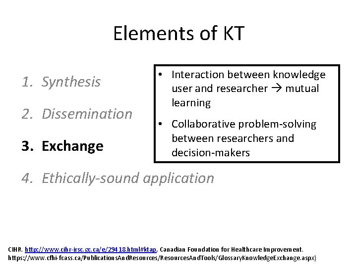 Elements of KT 1. Synthesis 2. Dissemination 3. Exchange • Interaction between knowledge user