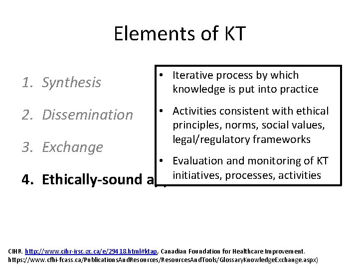 Elements of KT 1. Synthesis • Iterative process by which knowledge is put into