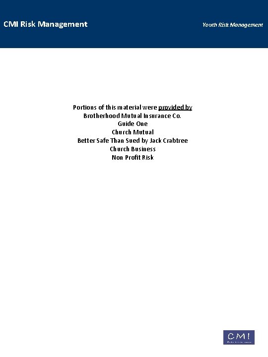 CMI Risk Management Portions of this material were provided by Brotherhood Mutual Insurance Co.
