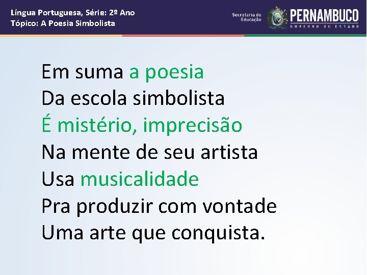 Língua Portuguesa, Série: 2º Ano Tópico: A Poesia Simbolista Em suma a poesia Da