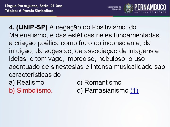 Língua Portuguesa, Série: 2º Ano Tópico: A Poesia Simbolista 4. (UNIP-SP) A negação do