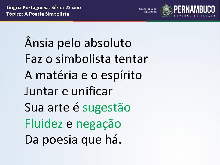 Língua Portuguesa, Série: 2º Ano Tópico: A Poesia Simbolista nsia pelo absoluto Faz o