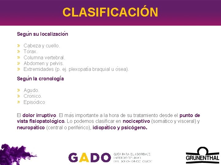 CLASIFICACIÓN Segu n su localizacio n Cabeza y cuello. To rax. Columna vertebral. Abdomen