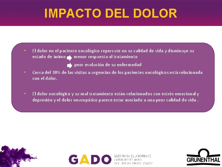 IMPACTO DEL DOLOR • El dolor en el paciente oncolo gico repercute en su