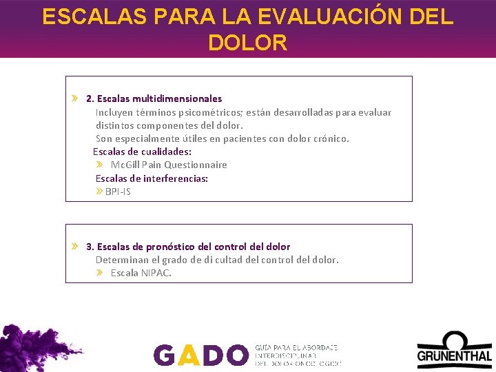 ESCALAS PARA LA EVALUACIÓN DEL DOLOR 2. Escalas multidimensionales Incluyen términos psicométricos; están desarrolladas