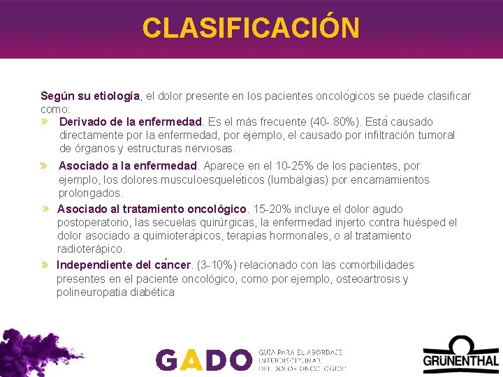 CLASIFICACIÓN Según su etiología, el dolor presente en los pacientes oncolo gicos se puede