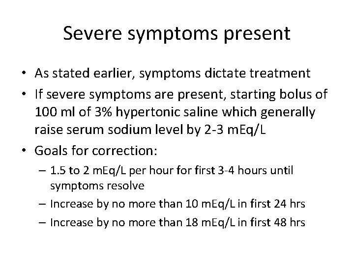 Severe symptoms present • As stated earlier, symptoms dictate treatment • If severe symptoms