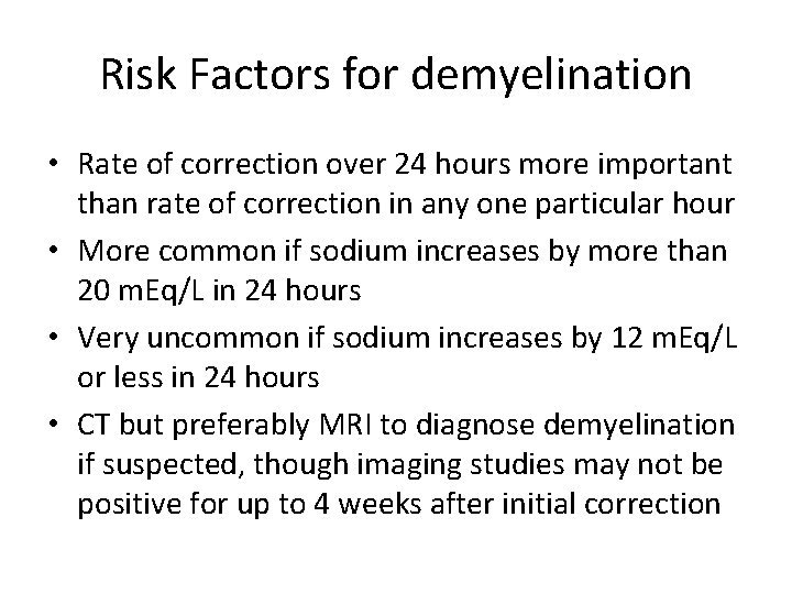 Risk Factors for demyelination • Rate of correction over 24 hours more important than