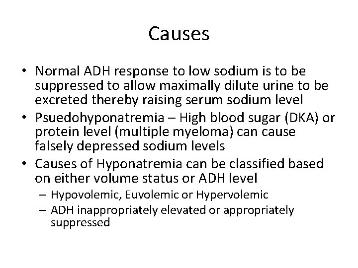 Causes • Normal ADH response to low sodium is to be suppressed to allow