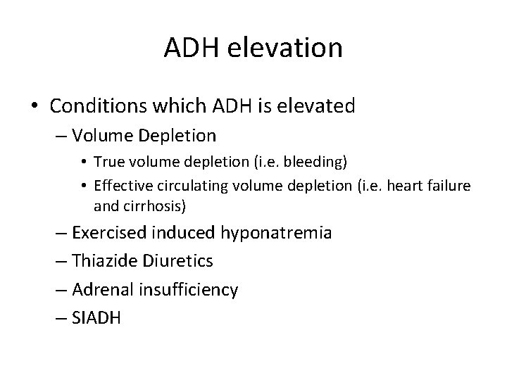 ADH elevation • Conditions which ADH is elevated – Volume Depletion • True volume