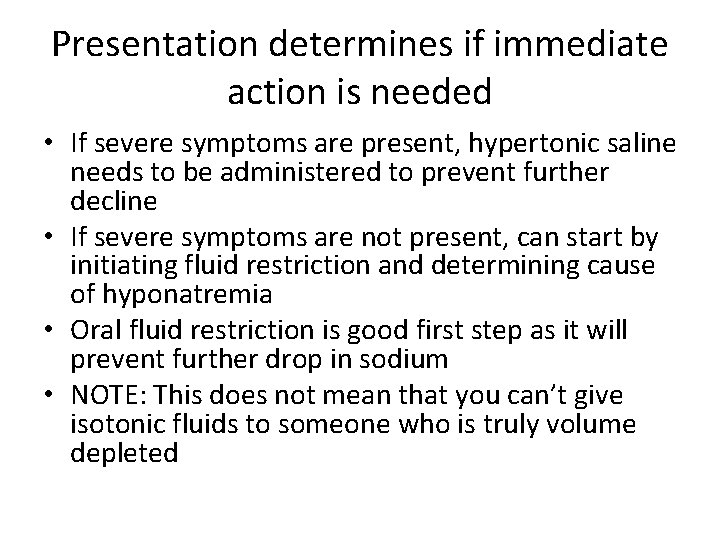 Presentation determines if immediate action is needed • If severe symptoms are present, hypertonic