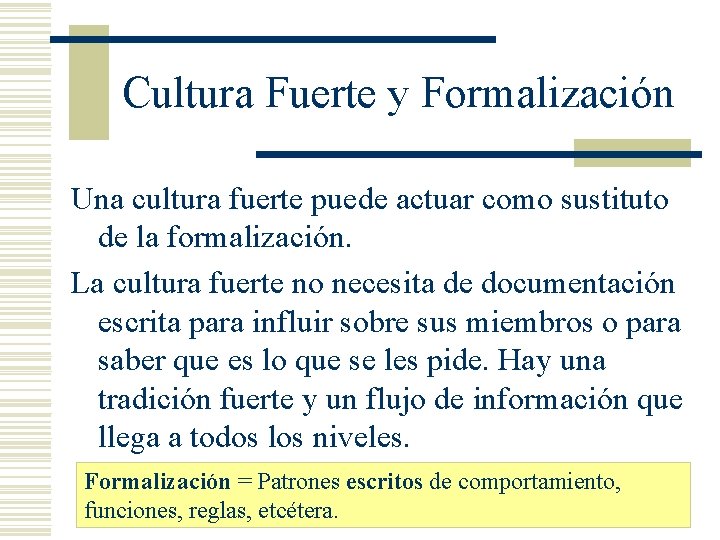 Cultura Fuerte y Formalización Una cultura fuerte puede actuar como sustituto de la formalización.