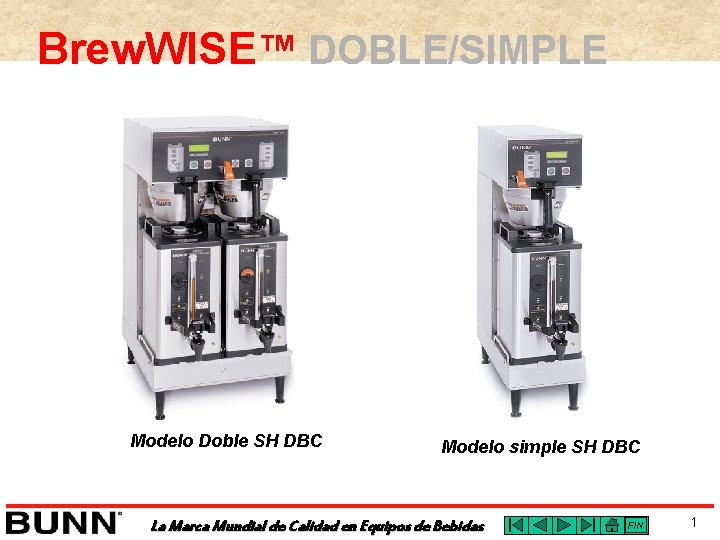 Brew. WISE™ DOBLE/SIMPLE Modelo Doble SH DBC Modelo simple SH DBC La Marca Mundial