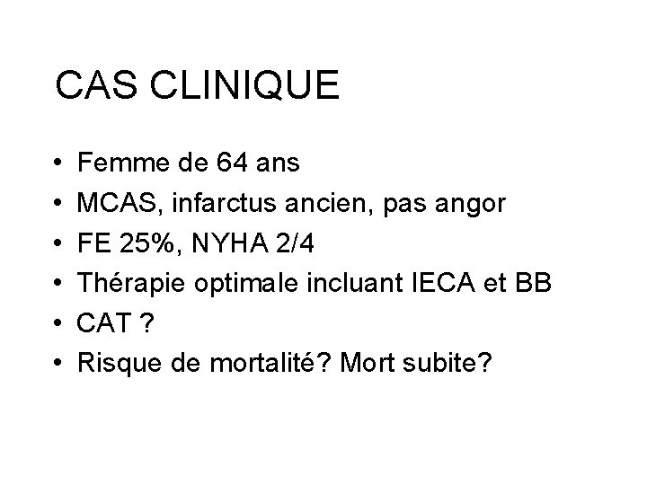 CAS CLINIQUE • • • Femme de 64 ans MCAS, infarctus ancien, pas angor