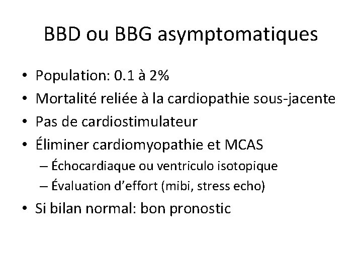 BBD ou BBG asymptomatiques • • Population: 0. 1 à 2% Mortalité reliée à